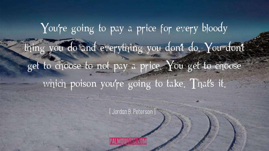 Jordan B. Peterson Quotes: You're going to pay a