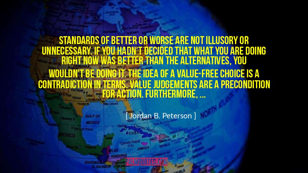 Jordan B. Peterson Quotes: Standards of better or worse