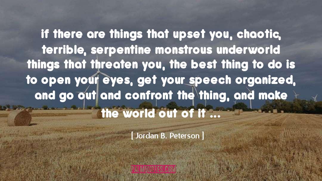 Jordan B. Peterson Quotes: if there are things that