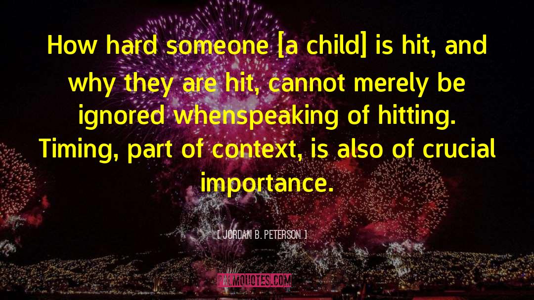 Jordan B. Peterson Quotes: How hard someone [a child]