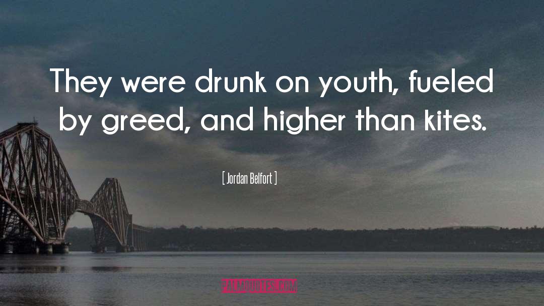 Jordan Belfort Quotes: They were drunk on youth,