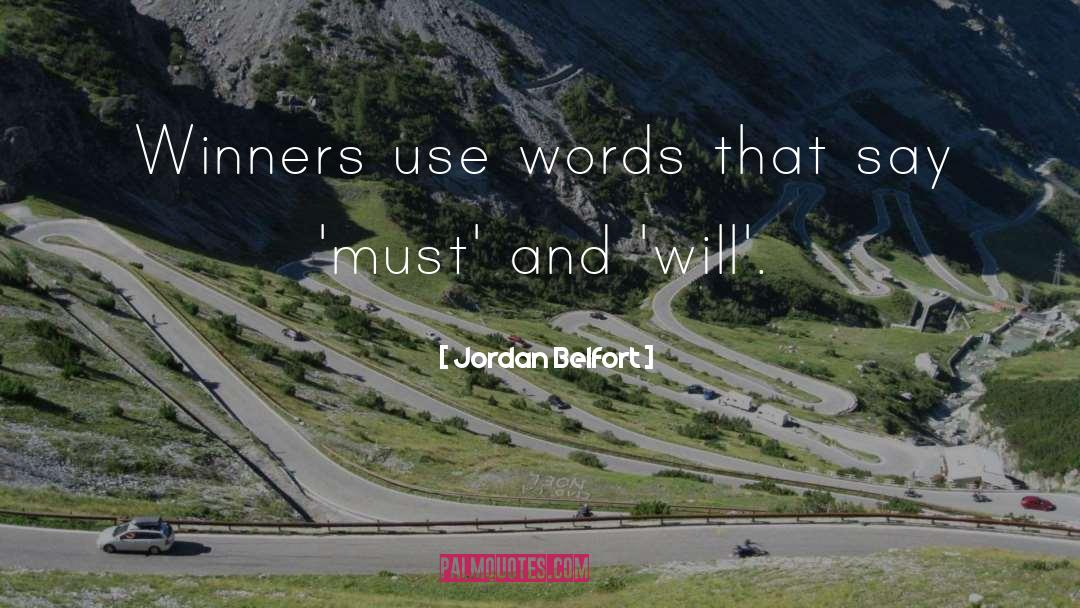 Jordan Belfort Quotes: Winners use words that say