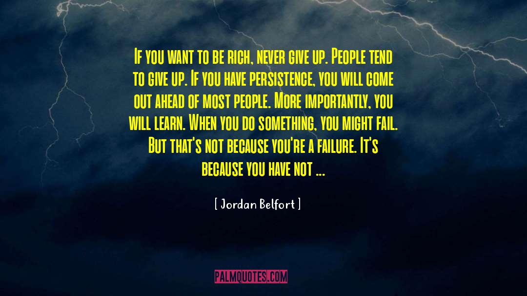 Jordan Belfort Quotes: If you want to be