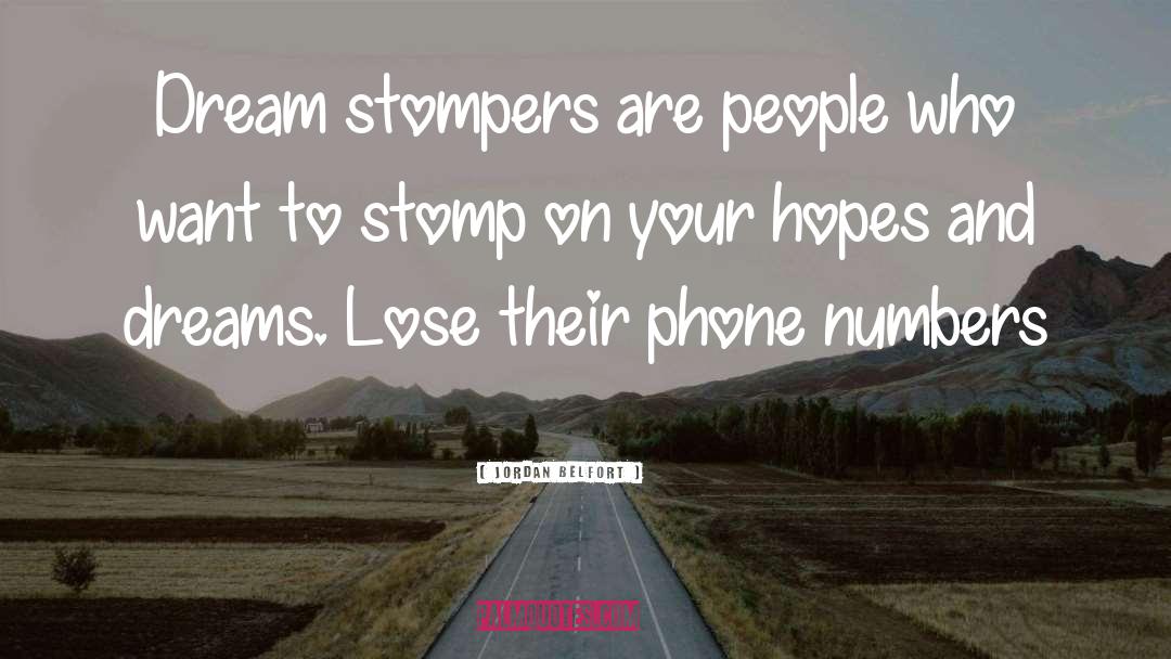 Jordan Belfort Quotes: Dream stompers are people who