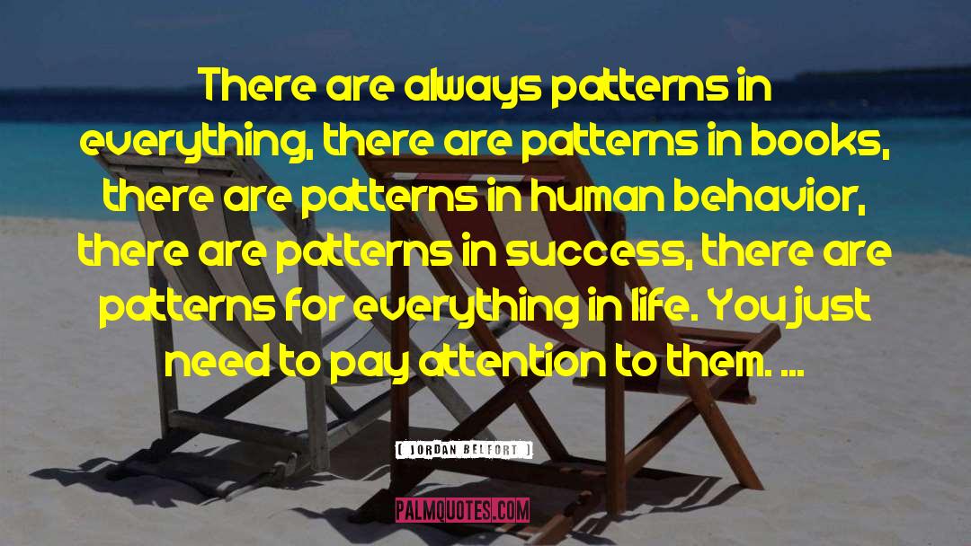 Jordan Belfort Quotes: There are always patterns in