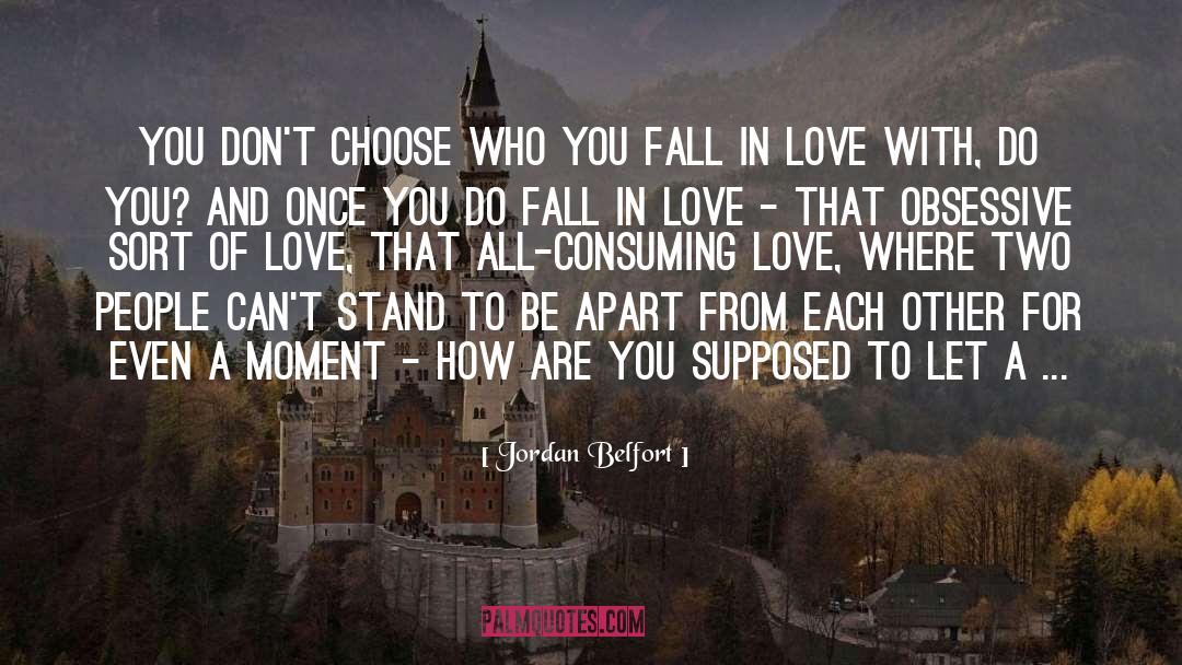 Jordan Belfort Quotes: You don't choose who you
