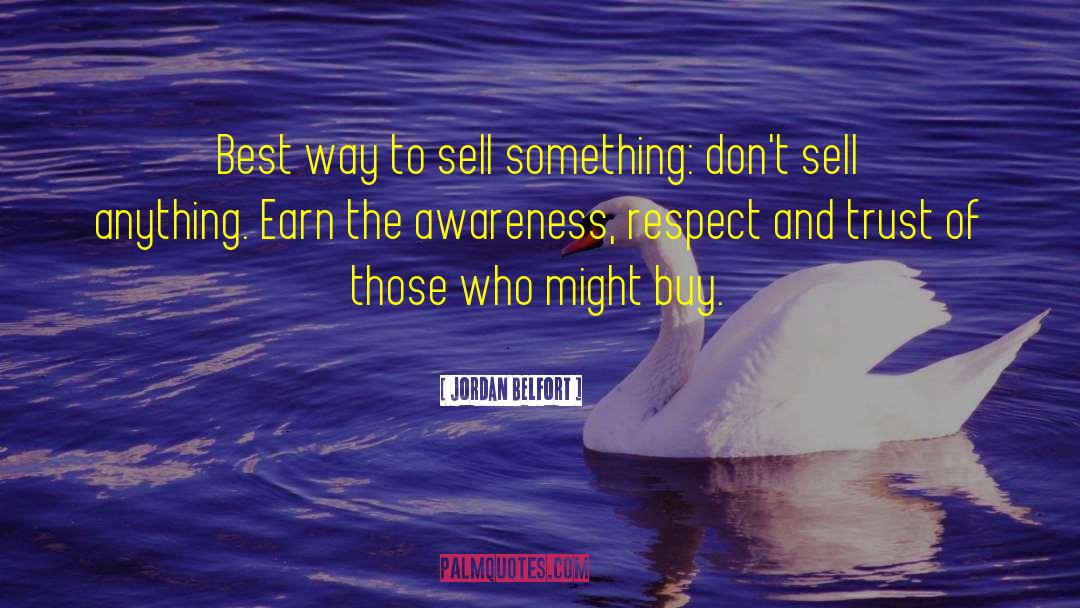 Jordan Belfort Quotes: Best way to sell something: