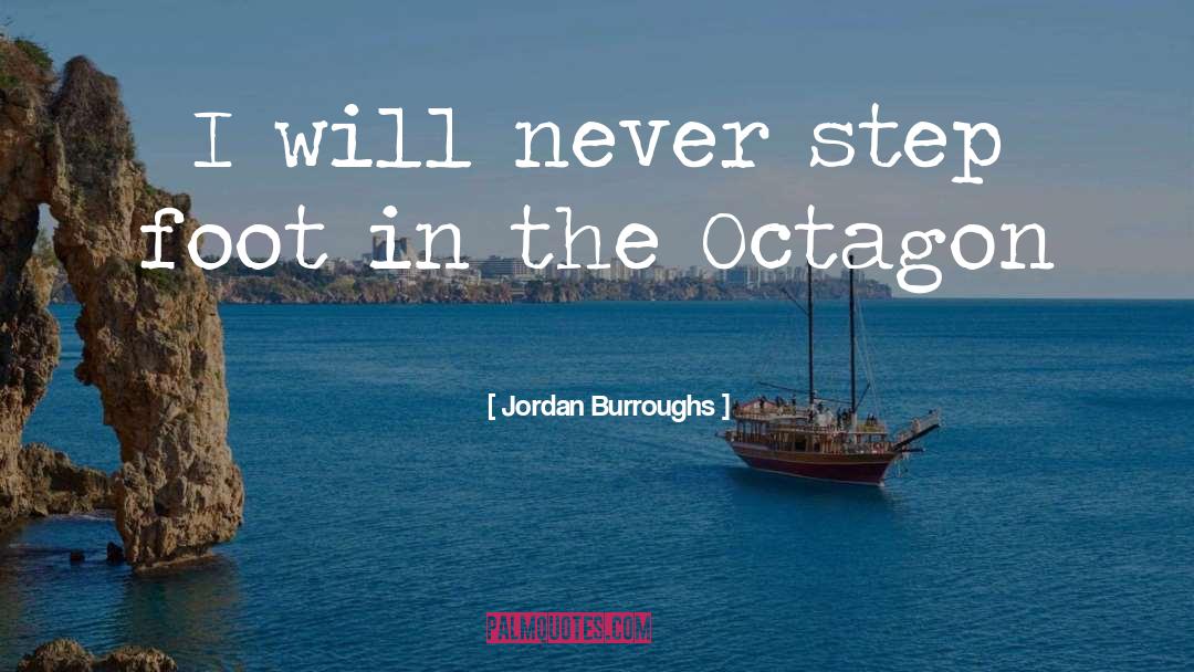 Jordan Burroughs Quotes: I will never step foot