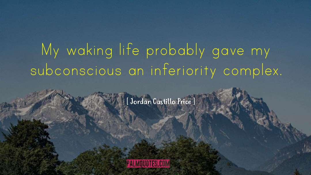 Jordan Castillo Price Quotes: My waking life probably gave
