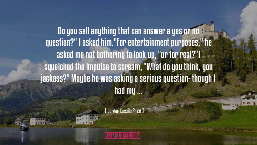 Jordan Castillo Price Quotes: Do you sell anything that