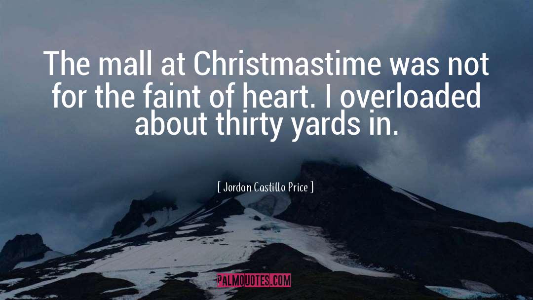 Jordan Castillo Price Quotes: The mall at Christmastime was