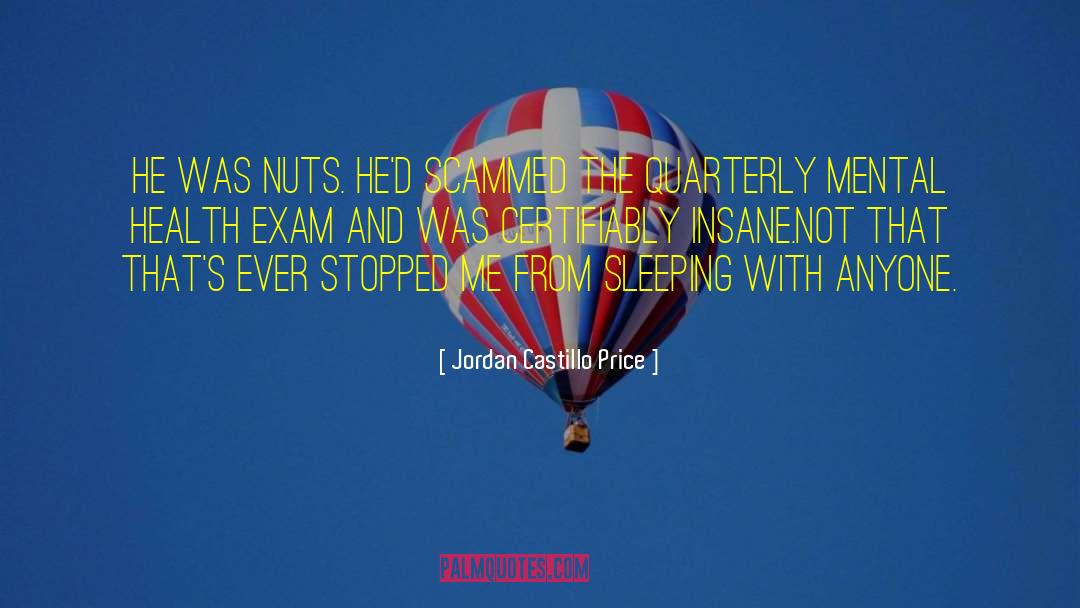 Jordan Castillo Price Quotes: He was nuts. He'd scammed