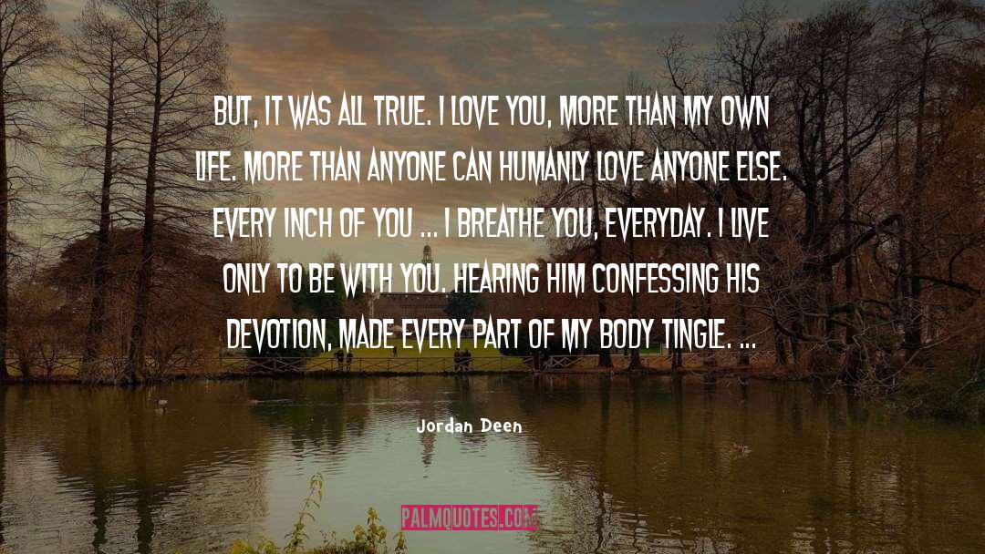 Jordan Deen Quotes: But, it was all true.