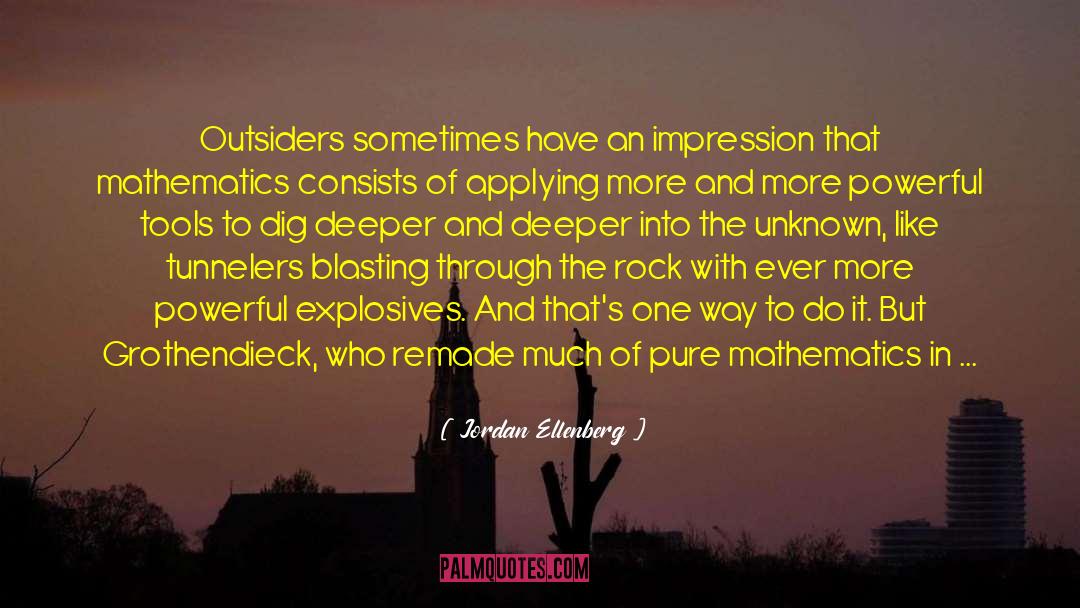 Jordan Ellenberg Quotes: Outsiders sometimes have an impression