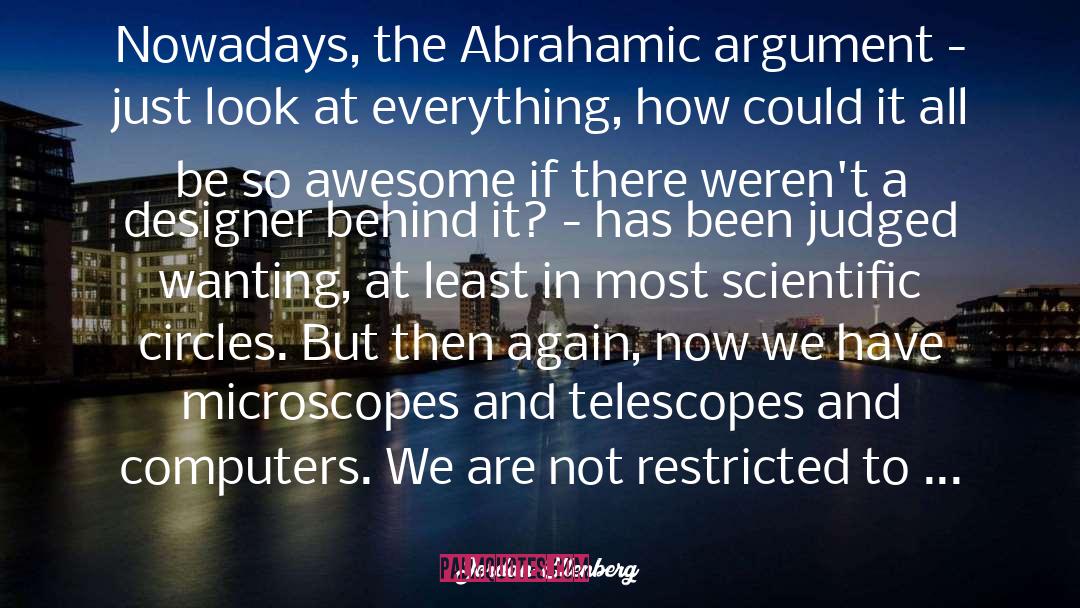 Jordan Ellenberg Quotes: Nowadays, the Abrahamic argument -