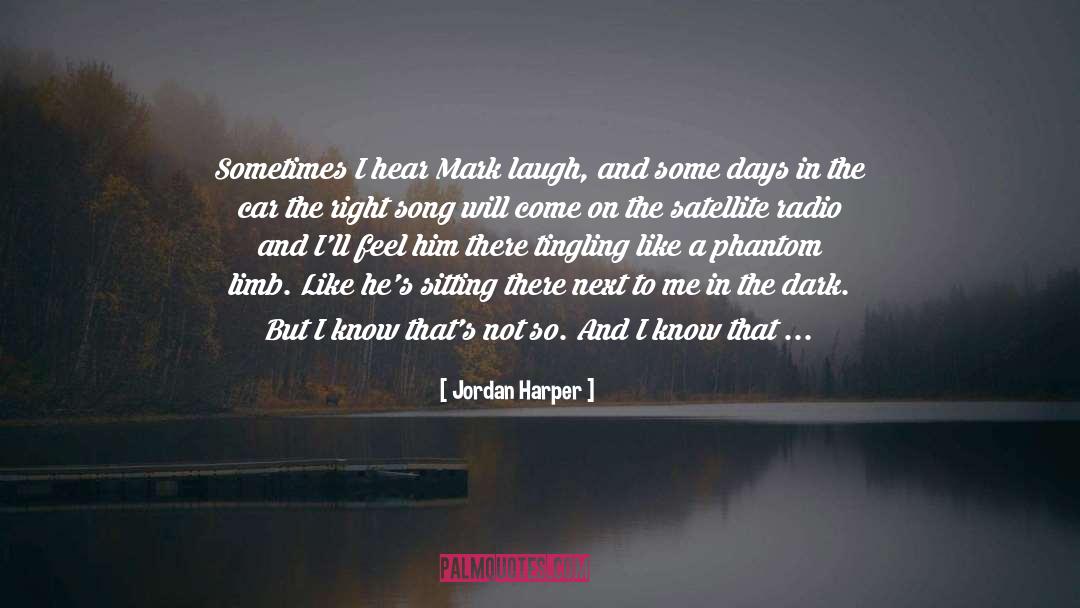 Jordan Harper Quotes: Sometimes I hear Mark laugh,