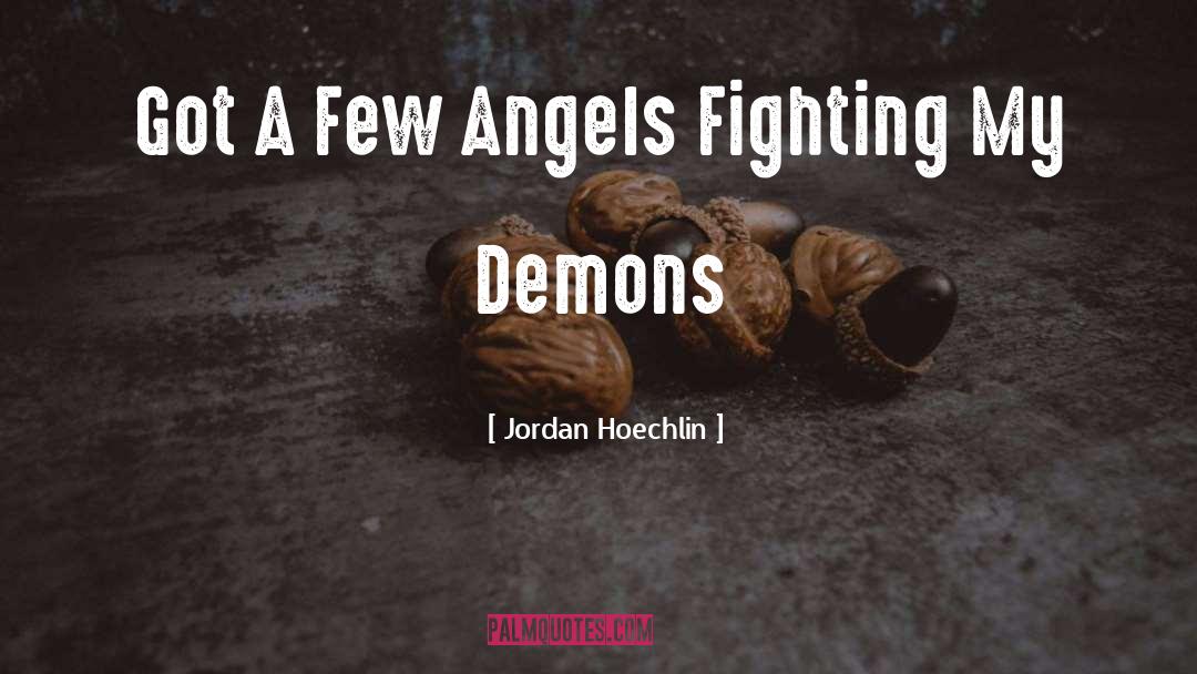 Jordan Hoechlin Quotes: Got A Few Angels Fighting