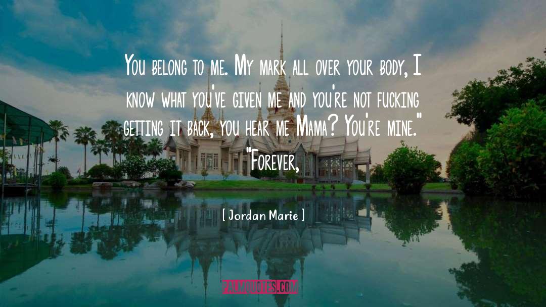 Jordan Marie Quotes: You belong to me. My