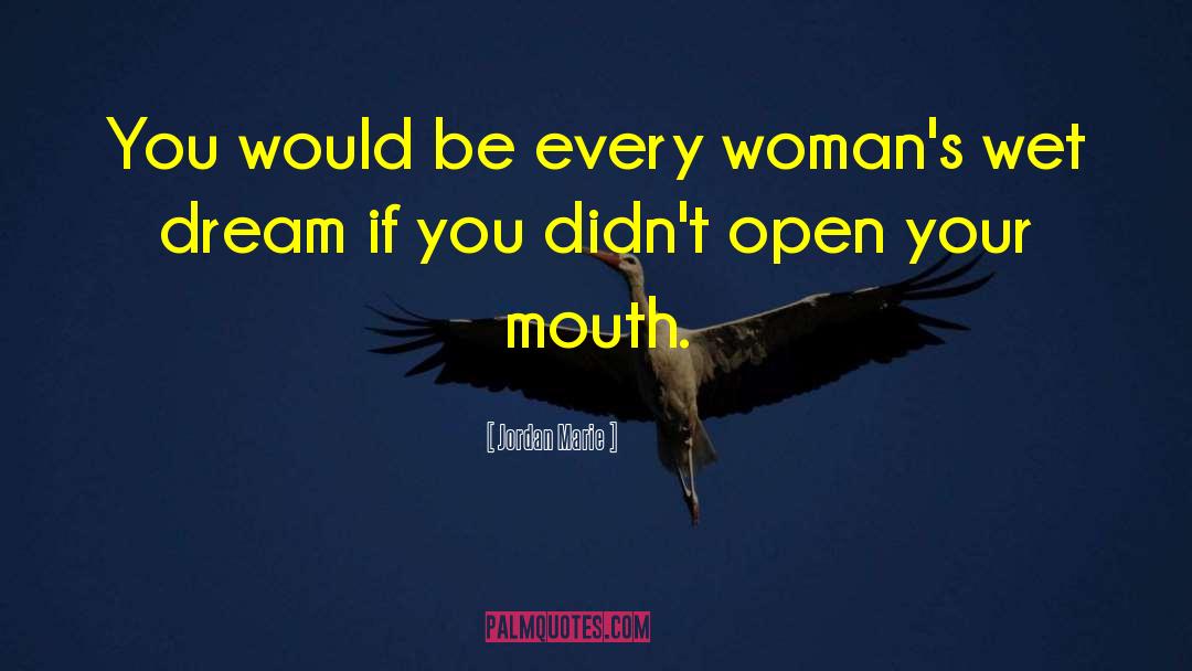Jordan Marie Quotes: You would be every woman's