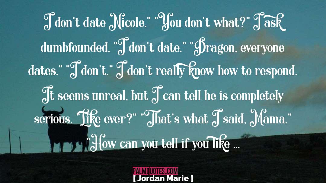 Jordan Marie Quotes: I don't date Nicole.