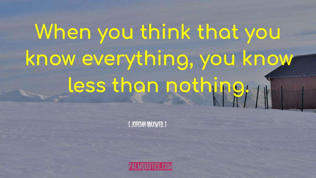 Jordan Maxwell Quotes: When you think that you