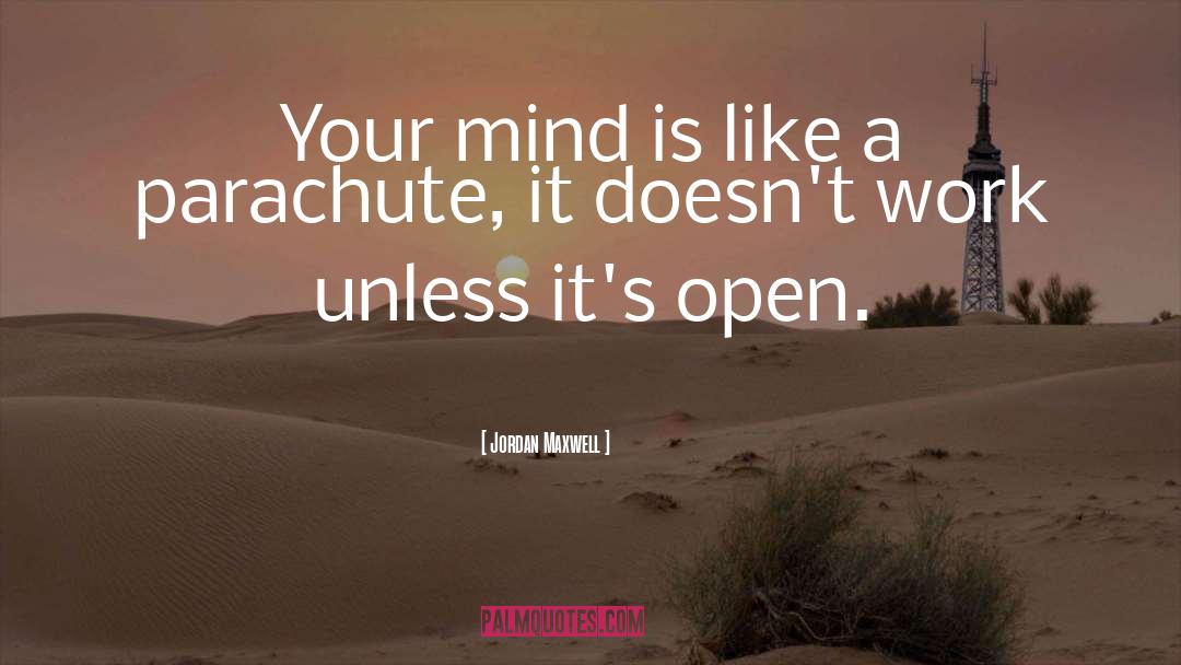 Jordan Maxwell Quotes: Your mind is like a