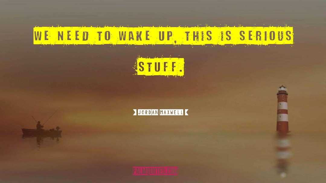 Jordan Maxwell Quotes: We need to wake up,