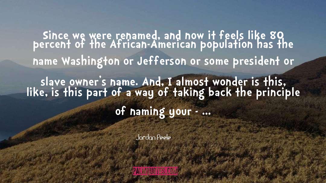 Jordan Peele Quotes: Since we were renamed, and