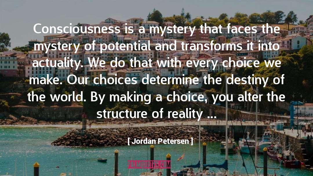 Jordan Petersen Quotes: Consciousness is a mystery that