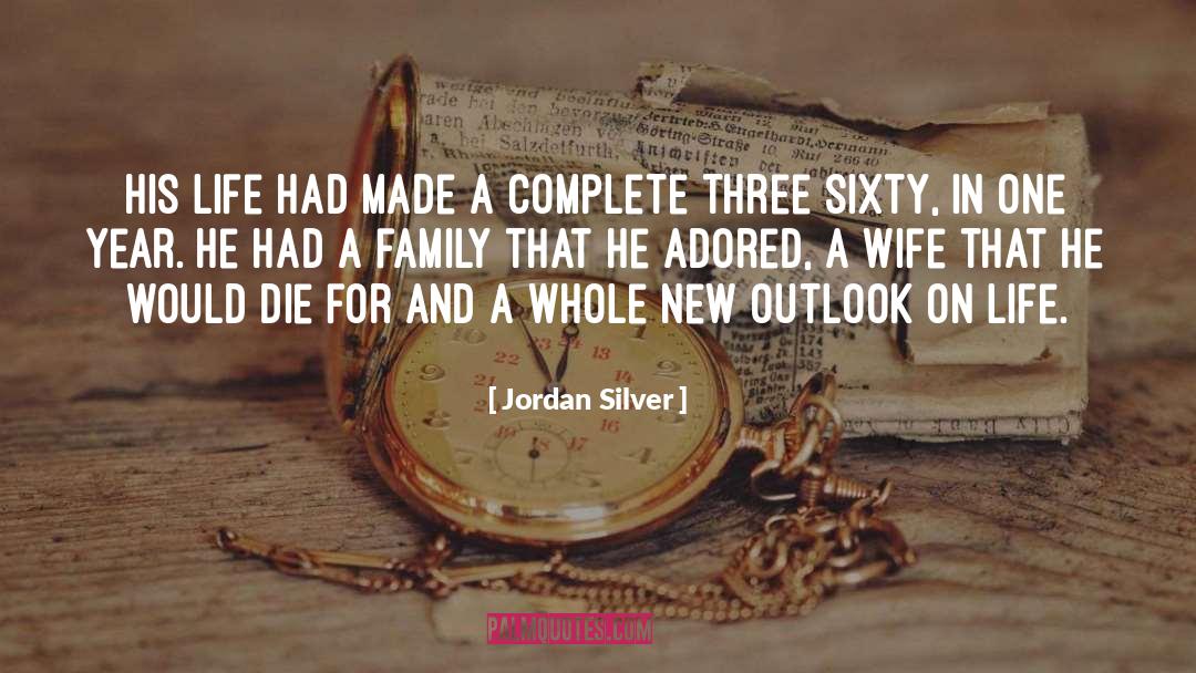Jordan Silver Quotes: His life had made a