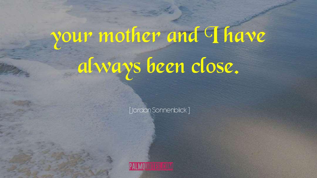 Jordan Sonnenblick Quotes: your mother and I have