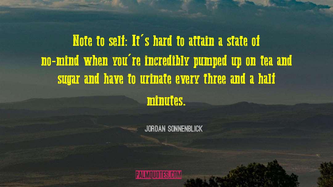 Jordan Sonnenblick Quotes: Note to self: It's hard