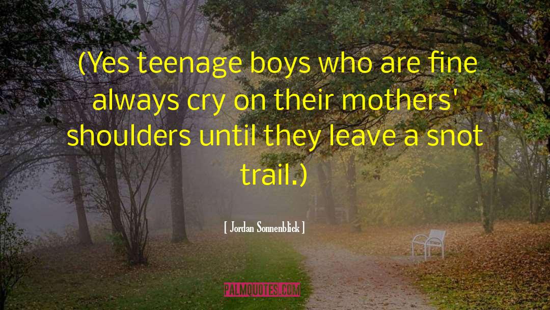 Jordan Sonnenblick Quotes: (Yes teenage boys who are