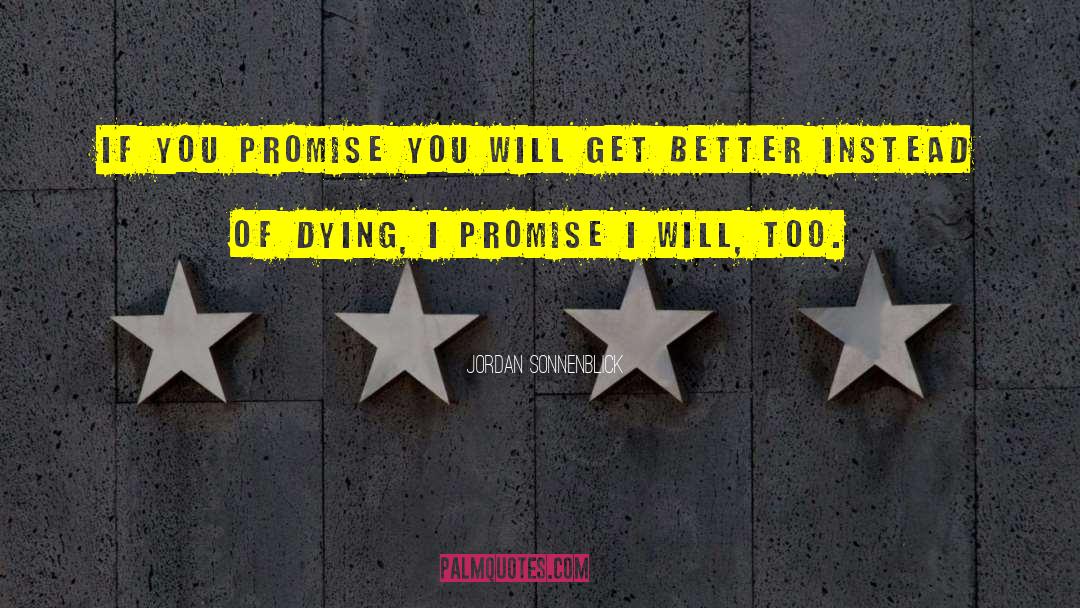 Jordan Sonnenblick Quotes: If you promise you will