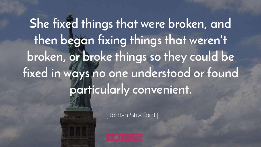 Jordan Stratford Quotes: She fixed things that were