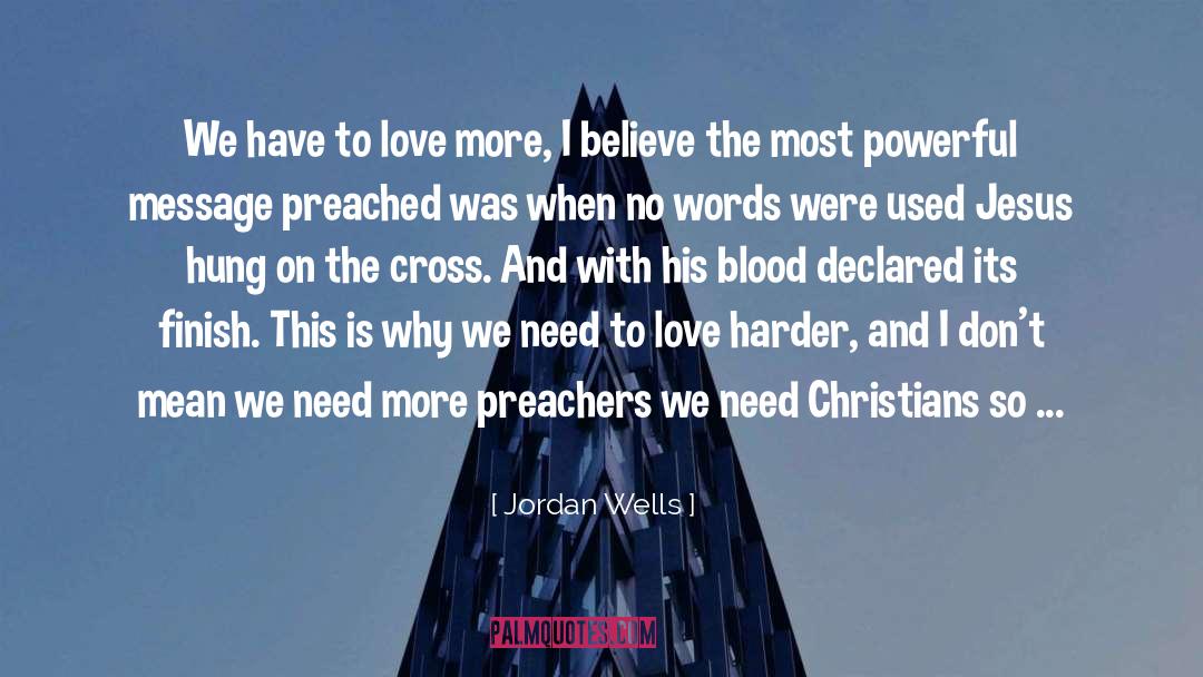 Jordan Wells Quotes: We have to love more,