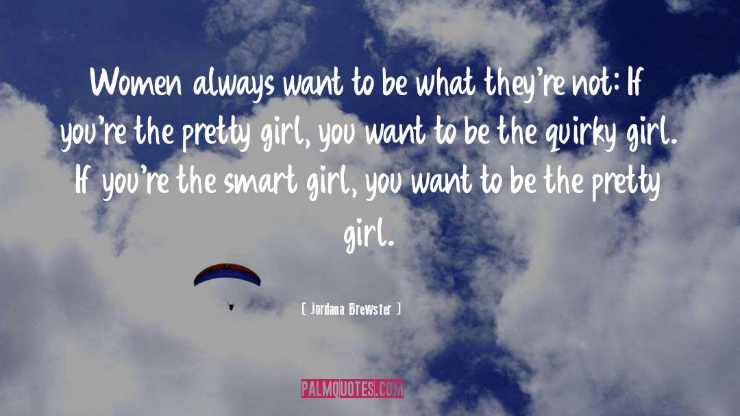 Jordana Brewster Quotes: Women always want to be