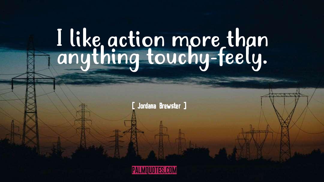 Jordana Brewster Quotes: I like action more than