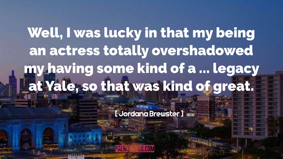 Jordana Brewster Quotes: Well, I was lucky in