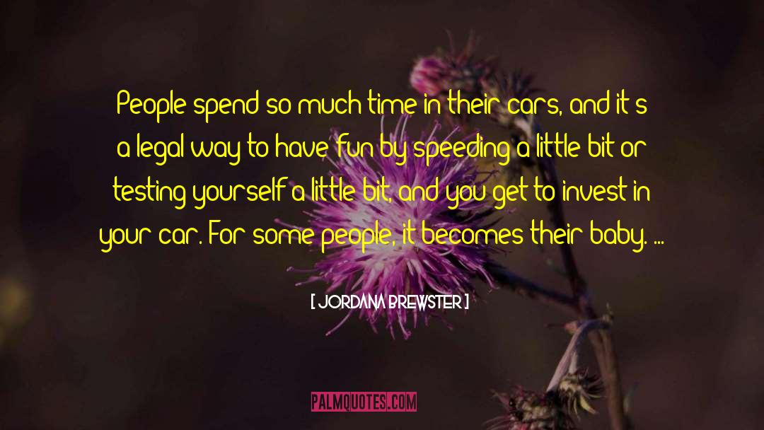 Jordana Brewster Quotes: People spend so much time