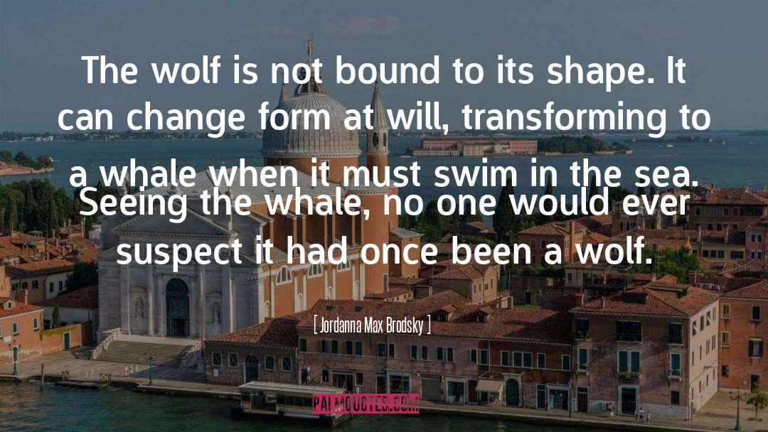 Jordanna Max Brodsky Quotes: The wolf is not bound