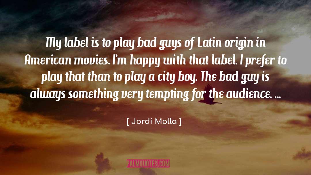 Jordi Molla Quotes: My label is to play