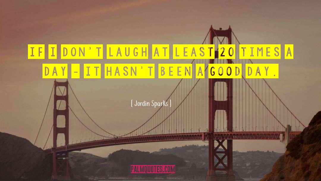 Jordin Sparks Quotes: If I don't laugh at