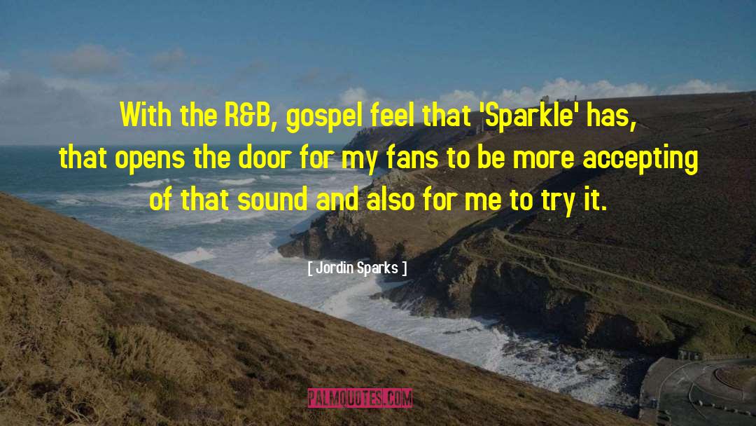 Jordin Sparks Quotes: With the R&B, gospel feel