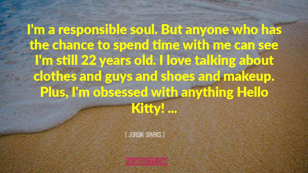 Jordin Sparks Quotes: I'm a responsible soul. But