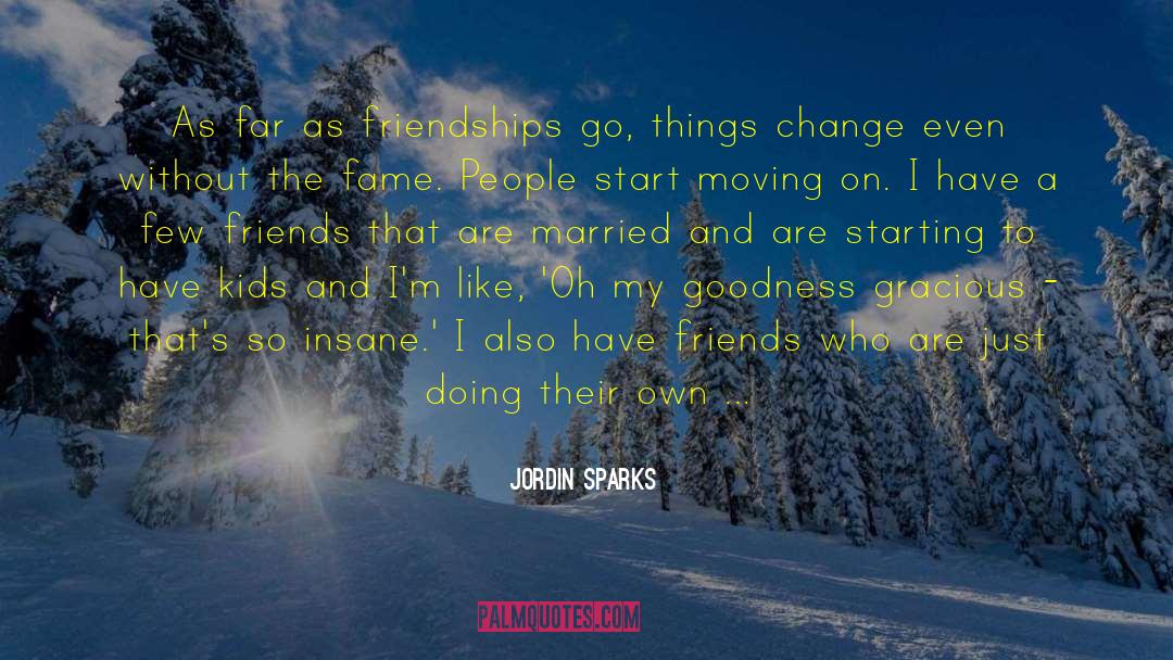 Jordin Sparks Quotes: As far as friendships go,