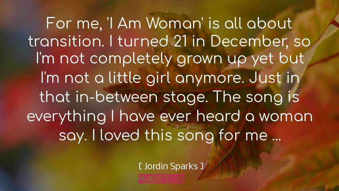 Jordin Sparks Quotes: For me, 'I Am Woman'