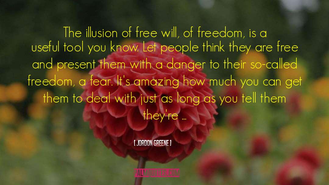 Jordon Greene Quotes: The illusion of free will,