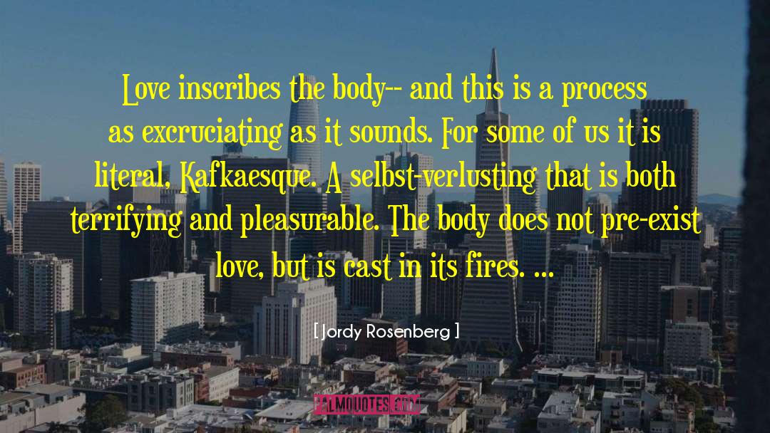 Jordy Rosenberg Quotes: Love inscribes the body-- and