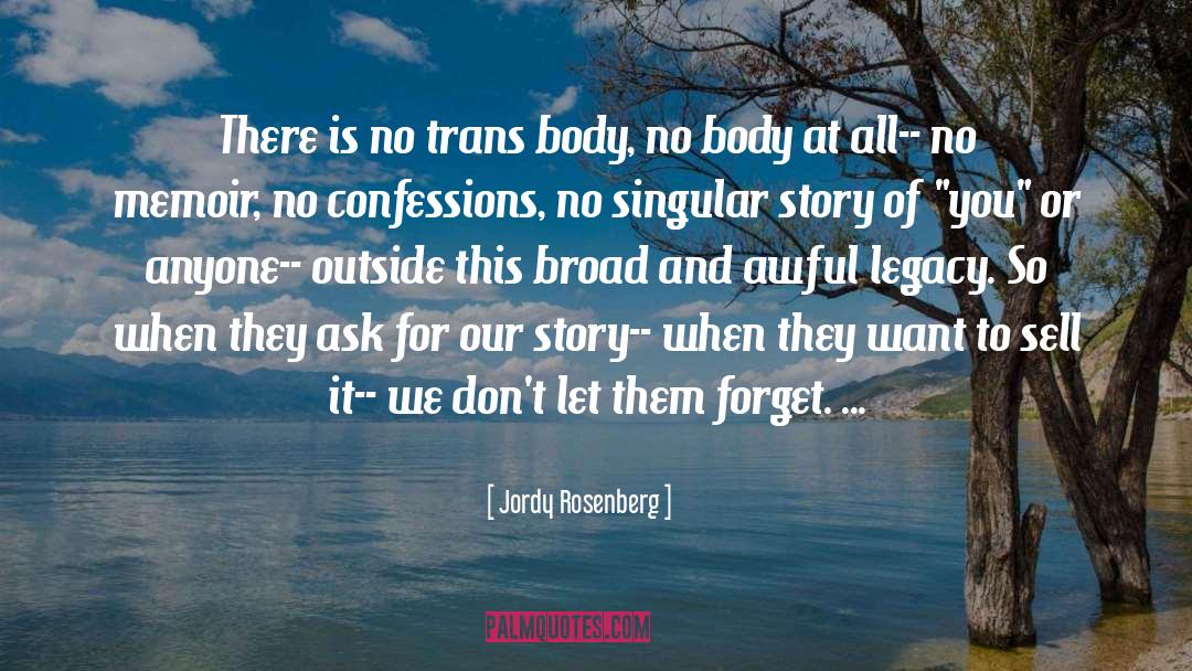 Jordy Rosenberg Quotes: There is no trans body,